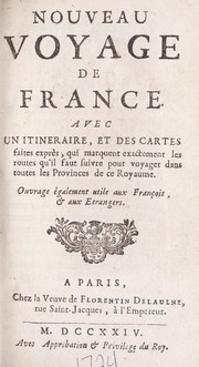 Cover of: Nouveau voyage de France: avec un itineraire, et des cartes faites exprès, qui marquent exactement les routes qu'il faut suivre pour voyager dans toutes les provinces de ce royaume : ouvrage également utile aux François, & aux etrangers