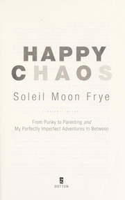 Cover of: Happy chaos: from Punky to parenting and my perfectly imperfect adventures in between