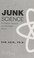 Cover of: Junk science : how politicians, corporations, and other hucksters betray us