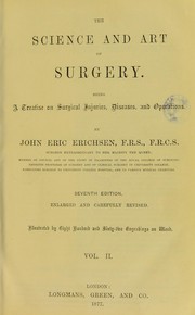 Cover of: The science and art of surgery: being a treatise on surgical injuries, diseases, and operations