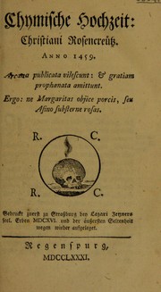 Cover of: Chymische Hochzeit: Christiani Rosencre©ơtz, Anno 1459 : arcana publicata vilescunt : & gratiam prophanata amittunt : ergo: ne Margaritas objice porcis, seu Asino substerne rosas