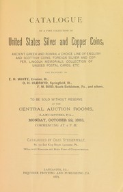 Cover of: Catalogue of a fine collection of United States silver and copper coins ... the property of E.H. White ... O.H. Oldroyd ... F.M. Bird ... | Charles Steigerwalt