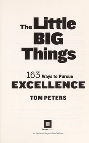 Cover of: The little big things: 163 ways to pursue excellence