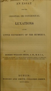 Cover of: An essay upon the original or congenital luxations of the upper extremity of the humerus