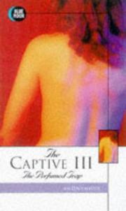 Cover of: The Captive 3: The Perfumed Trap (Captive)