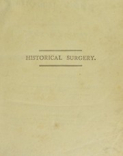 Cover of: Historical surgery, or the progress of the science of medicine: on inflamation, mortification, and gun-shot wounds