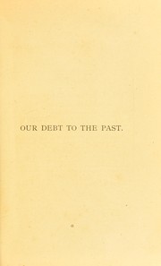 Cover of: Our debt to the past, or, Chaldean science: an essay on mathematics and the fine arts