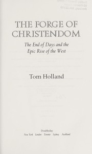 Cover of: The forge of christendom by Holland, Tom Dr.