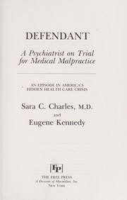Cover of: Defendant: a psychiatrist on trial for medical malpractice : an episode in America's hidden health care crisis