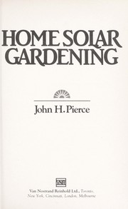 Cover of: Home solar gardening by John H. Pierce