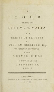 Cover of: A tour through Sicily and Malta. In a series of letters to William Beckford, Esq. of Somerly in Suffolk; from P. Brydone, F.R.S.: In two volumes