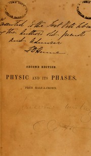 Cover of: Physic and its phases, or, The rule of right and the reign of wrong: a didactic poem in six books