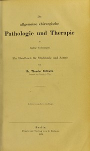 Cover of: Die allgemeine chirurgische Pathologie und Therapie : in f©ơnfzig Vorlesungen : ein Handbuch f©ơr Studirende und Aerzte