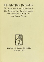 Cover of: Theophrastus Paracelsus: sein Leben und seine Pers©œnlichkeit : ein Beitrage zur Geistesgeschichte der deutschen Renaissance