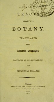 Cover of: Tracts relative to botany, translated from different languages: illustrated by nine copper-plates, and occasional remarks