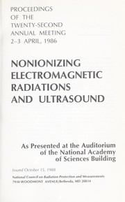 Cover of: Nonionizing electromagnetic radiations and ultrasound: proceedings of the twenty-second annual meeting, 2-3 April 1986, as presented at the auditorium of the National Academy of Sciences building.