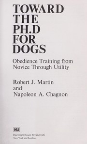 Cover of: Toward the Ph.D for dogs : obedience training from novice through utility by 