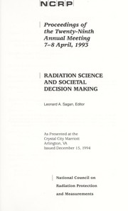 Cover of: Radiation science and societal decision making: proceedings of the twenty-ninth annual meeting, 7-8 April 1993 : as presented at the Crystal City Marriott, Arlington, VA