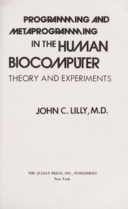Cover of: Programming and metaprogramming in the human biocomputer theory and experiments.