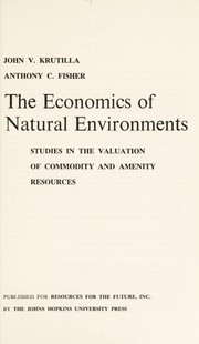 Cover of: The economics of natural environments: studies in the valuation of commodity and amenity resources