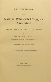 Cover of: Proceedings of the National Wholesale Druggists' Association thirty-fourth annual meeting at Atlantic City, N.J., September 22 to 26, 1908