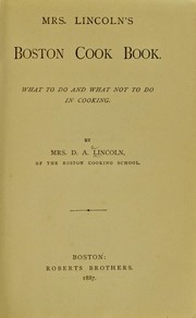 Cover of: Mrs. Lincoln's Boston cook book: What to do and what not to do in cooking