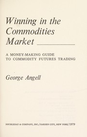 Cover of: Winning in the commodities market: a money-making guide to commodity futures trading