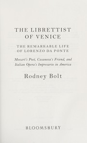 Cover of: The librettist of Venice: the remarkable life of Lorenzo Da Ponte, Mozart's poet, Casanova's friend, and Italian opera's impresario in America