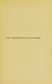 Cover of: The interpretation of radium