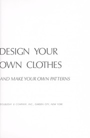 Cover of: How to design your own clothes and make your own patterns.