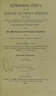 Cover of: Pathologia Indica, or, The anatomy of Indian diseases, medical and surgical : based upon morbid specimens from all parts of the Indian Empire in the museum of the Calcutta Medical College ; illustrated by detailed cases, with the prescriptions and treatment employed, and comments, physiological, historical, and practical