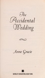 Cover of: The accidental wedding by Anne Gracie