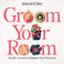 Cover of: Groom your room