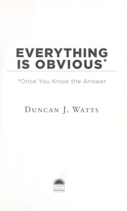 Everything is obvious by Duncan J. Watts
