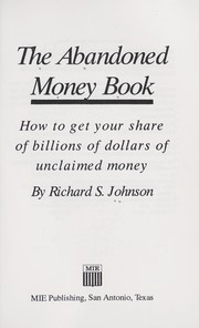 Cover of: The abandoned money book: how to get your share of billions of dollars of unclaimed money