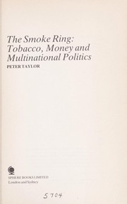 Cover of: The smoke ring: tobacco, money, and multinational politics