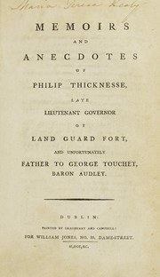 Cover of: Memoirs and anecdotes of Philip Thicknesse: late Lieutenant Governor of Land Guard Fort, and unfortunately father to George Touchet, Baron Audley