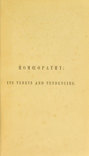 Cover of: Homoeopathy : its tenets and tendencies, theoretical, theological, and therapeutical