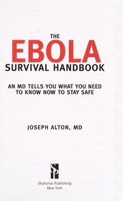 Cover of: The Ebola survival handbook: an MD tells you what you need to know now to stay safe