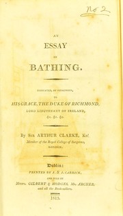 Cover of: An essay on bathing: dedicated by permission to His Grace the Duke of Richmond, Lord Lieutenant of Ireland, &c. &c. &c