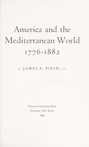 America and the Mediterranean world, 1776-1882. —