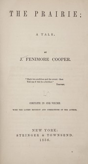 Cover of: The Prairie: a tale.  By J. Fenimore Cooper.  With the latest revision and corrections of the author.