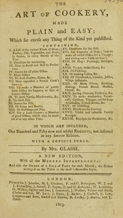 Cover of: The art of cookery, made plain and easy; excelling any thing of the kind ever yet published. In which are included, one hundred and fifty new and useful receipts, not inserted in any former ed. With a copious index