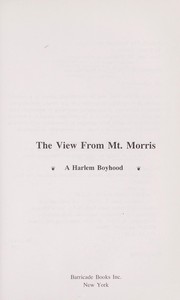 Cover of: The view from Mt. Morris: a Harlem boyhood
