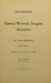 Cover of: Proceedings of the National Wholesale Druggists Association in convention at St Louis, Missouri ... October 17, 18, 19, 20, 21, 1898