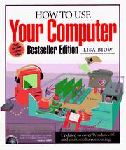 Cover of: How to use your computer by Lisa Biow
