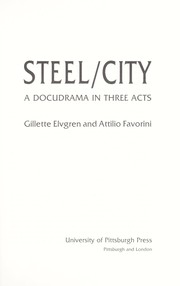 Cover of: Steel/City : a docudrama in three acts