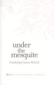 Under the mesquite by Guadalupe Garcia McCall