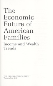 Cover of: The economic future of American families: income and wealth trends