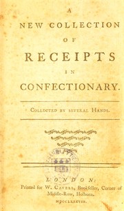 Cover of: A new collection of receipts in confectionary